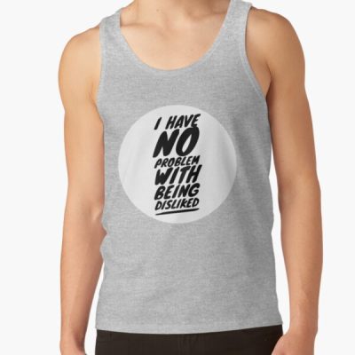 I Have No Problem With Being Disliked Tank Top Official Andrew-Tate Merch